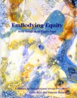 Embodying equity : body image as an equity issue : a manual for educators & service providers