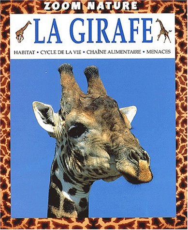 La girafe : habitat, cycle de la vie, chaîne alimentaire, menaces