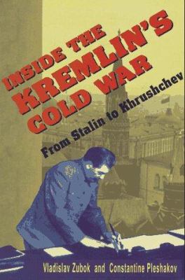 Inside the Kremlin's cold war : from Stalin to Khrushchev