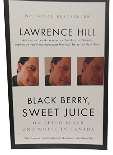 Black berry, sweet juice : on being black and white in Canada