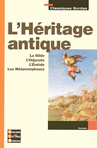 L'héritage antique : les textes fondateurs, 6e : La BibLe, L'Odyssée, L'Énéide, Les métamorphoses