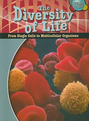 The diversity of life : from single cells to multicellular organisms
