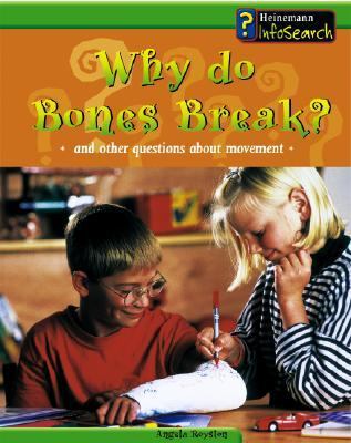 Why do bones break? : and other questions about movement