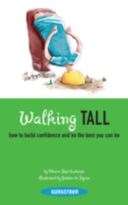 Walking tall : how to build confidence and be the best you can be