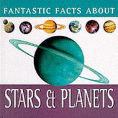 Fantastic facts about stars & planets
