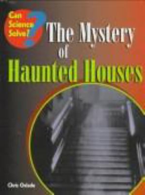 The mystery of haunted houses