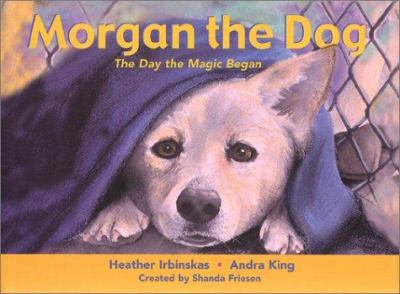 Morgan the dog : the day the magic began