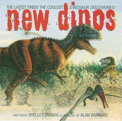 New dinos : The latest finds! The coolest dinosaur discoveries!