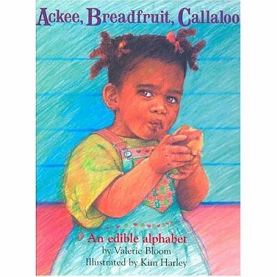 Ackee, breadfruit, callaloo : an edible alphabet