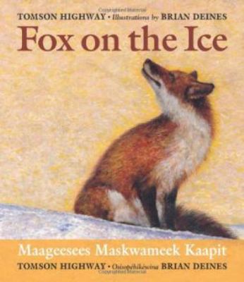 Fox on the ice = Mahkesis miskwamihk e-cipatapit