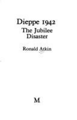 Dieppe 1942 : the jubilee disaster
