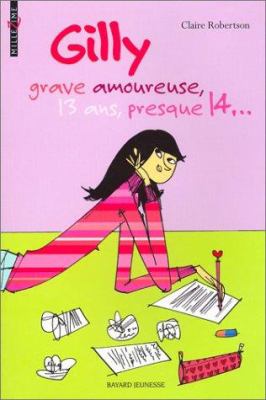 Gilly grave amoureuse, 13 ans, presque 14--