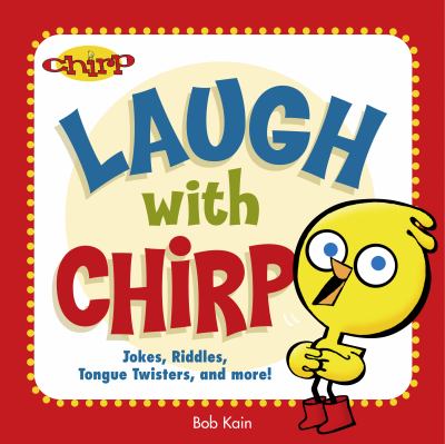 Laugh with Chirp : jokes, riddles, tongue twisters, and more!