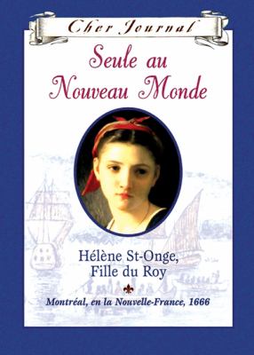 Seule au Nouveau Monde : Hélène St-Onge, fille du roy