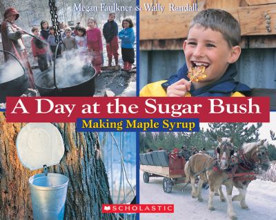 A day at the sugar bush : making maple syrup