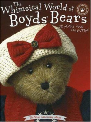 The whimsical world of Boyds bears : 25 years and countin'!