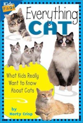 Everything cat : what kids really want to know about cats