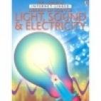 The Usborne internet-linked library of science. Light, sound & electricity /