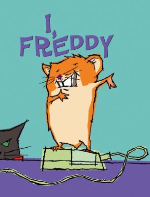 I, Freddy. Book one., In the golden hamster saga /