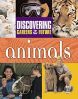 Discovering careers for your future. Animals.