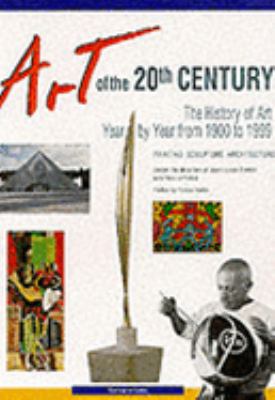 Art of the 20th century : a year-by-year chronicle of painting, architecture, and sculpture