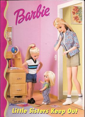Barbie : little sisters keep out