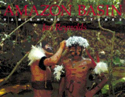 Amazon Basin : vanishing cultures