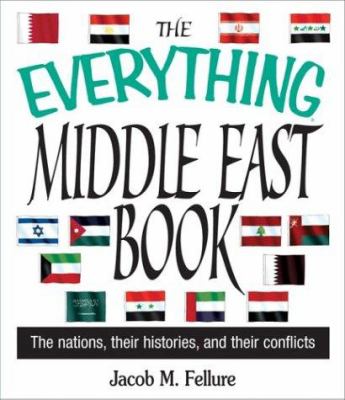 The everything Middle East book : the nations, their histories, and their conflicts