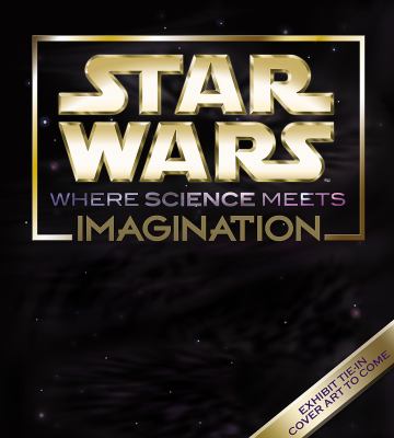 Star wars : where science meets imagination