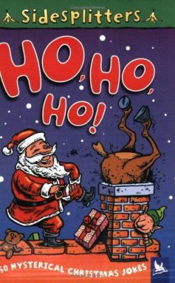 Ho, ho, ho! : 150 hysterical Christmas jokes.