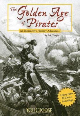 The golden age of pirates : an interactive history adventure