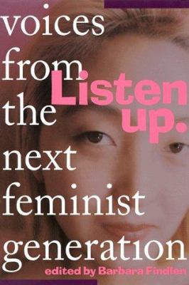 Listen up : voices from the next feminist generation
