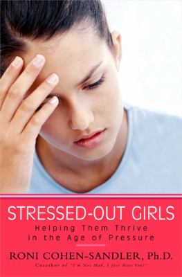 Stressed-out girls : helping them thrive in the age of pressure
