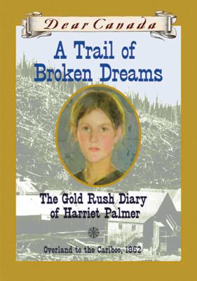 A trail of broken dreams : the gold rush diary of Harriet Palmer