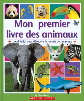 Mon premier livre des animaux : l'outil ideal pour decouvrir le monde des animaux