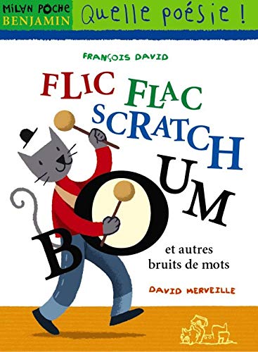 Flic flac scratch boum-- et autres bruits de mots : [poésie]