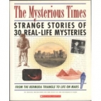 The Mysterious Times : strange stories of 30 real-life mysteries