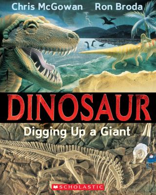 Dinosaur : digging up a giant