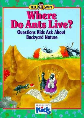 Where do ants live? : questions kids ask about backyard nature