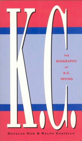 K.C., the biography of K.C. Irving