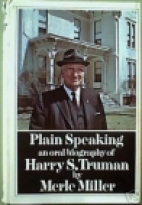 Plain speaking : an oral biography of Harry S. Truman