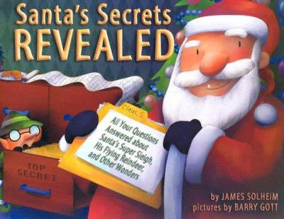 Santa's secrets revealed : all your questions answered about Santa's super sleigh, his flying reindeer, and other wonders