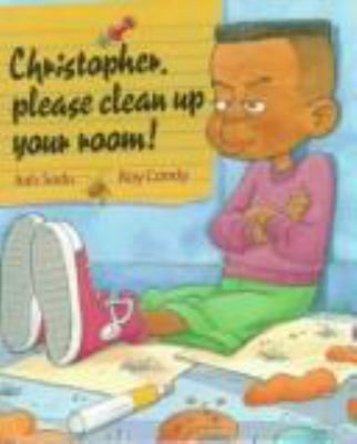 Christopher, please clean up your room!