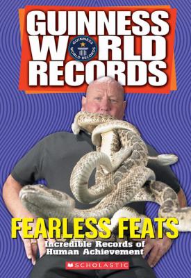 Guinness world records fearless feats : incredible records of human achievement