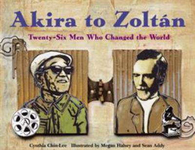 Akira to Zoltan : twenty-six men who changed the world