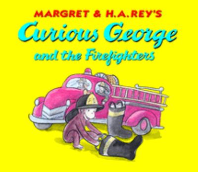 Margret & H.A. Rey's Curious George and the firefighters