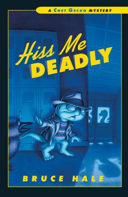 Hiss me deadly : from the tattered casebook of Chet Gecko private eye