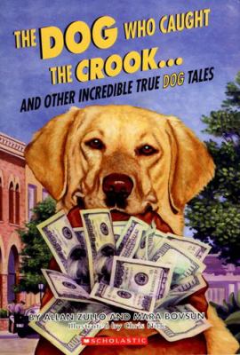 The dog who caught the crook-- : and other incredible true dog tales