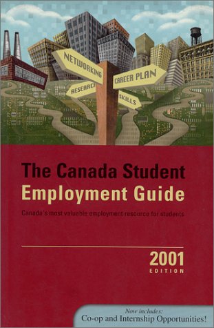 The Canada student employment guide : Canada's most valuable employment resource for students