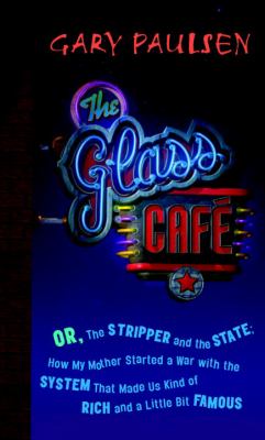 The glass café, or, The stripper and the state : how my mother started a war with the system that made us kind of rich and a little bit famous